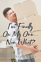 I'm Finally on My Own...: Now What? B0GLN2XYZX Book Cover
