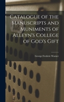 Catalogue Of The Manuscripts And Muniments Of Alleyn's College Of God's Gift At Dulwich 1017516561 Book Cover