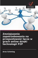 Zmniejszenie zapotrzebowania na przepustowosc lacza w grach online dzieki technologii P2P (Polish Edition) 6200843430 Book Cover