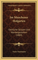 Im Munchener Hofgarten: Oertliche Skizzen Und Wandelgestalten (1884) 1141800640 Book Cover