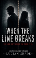 When the Line Breaks: The line isn’t where you think it is (The Line Series) B0H7Z4YRMR Book Cover