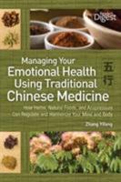 Managing Your Emotional Health Using Chinese Medicine 1606521624 Book Cover