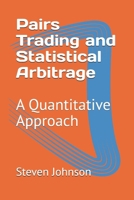 Pairs Trading and Statistical Arbitrage: A Quantitative Approach (Advanced Topics in Quantitative Trading) B0F29HD3GF Book Cover