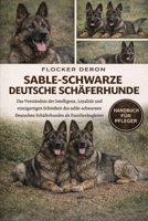 SABLE-SCHWARZE DEUTSCHE SCHÄFERHUNDE: Das Verständnis der Intelligenz, Loyalität und einzigartigen Schönheit des sable-schwarzen Deutschen Schäferhundes als Familienbegleiter (German Edition) B0GQZLBQTY Book Cover