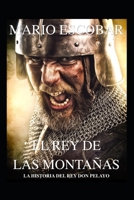 El rey de las montañas: La historia de Don Pelayo 1549909630 Book Cover