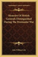 Memoirs of British Generals Distinguished During the Peninsular War, Volume 1 1177648679 Book Cover