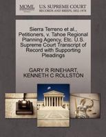 Sierra Terreno et al., Petitioners, v. Tahoe Regional Planning Agency, Etc. U.S. Supreme Court Transcript of Record with Supporting Pleadings 1270697706 Book Cover