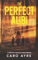 The Perfect Alibi: A Detective Inspector Gavin McKay Mystery 0957222491 Book Cover