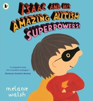 Isaac and His Amazing Autism Superpowers! 152952542X Book Cover