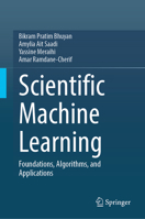 Scientific Machine Learning: Foundations, Algorithms, and Applications 9819578558 Book Cover