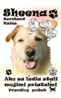Sheena: Ako sa ludia stali mojimi priatelmi 3749421048 Book Cover