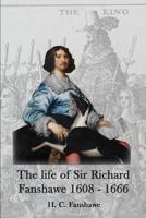 The life of Sir Richard Fanshawe, 1608 - 1666: an extract from The History of the Fanshawe Family (first published 1927) 1911391003 Book Cover