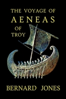 The Voyage of Aeneas of Troy 1916499228 Book Cover