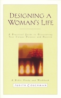 Designing a Woman's Life Study Guide: A Bible Study and Workbook 159052795X Book Cover