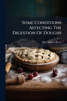 Some Conditions Affecting The Digestion Of Doughs 1248862643 Book Cover
