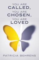 You Are Called, You Are Chosen, You Are Loved 1480878162 Book Cover