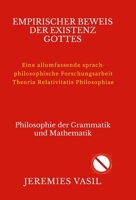 Empiririscher Beweis der Existenz Gottes: Ein allumfassende sprachphilosophische Forschungsarbeit (German Edition) 1445721260 Book Cover