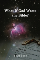 What If God Wrote the Bible? 1637698801 Book Cover