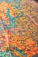 Don't Forget Me: World Map Globe.Internet Password Logbook with alphabetical tabs.Personal Address of websites, usernames, passwords notebook/Journal/Organizer/Keeper.Large printed format.Size 6x9 inc 1709821825 Book Cover