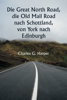 Die Great North Road, die Old Mail Road nach Schottland, von York nach Edinburgh 9357336443 Book Cover