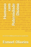 Humano com Paternidade Divina: José, O Pai escolhido por Deus pra ser o pai de Jesus (Portuguese Edition) B0DW8SF2H3 Book Cover