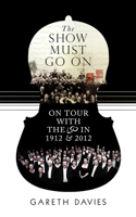 Show Must Go on: On Tour with the Lso in 1912 & 2012 1908739800 Book Cover