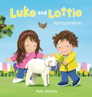 Luke and Lottie. Spring Is Here! 1605376264 Book Cover