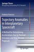 Trajectory Anomalies in Interplanetary Spacecraft: A Method for Determining Accelerations Due to Thermal Emissions and New Mission Proposals 3319189794 Book Cover