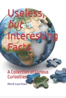 Useless, but Interesting Facts: A Collection of Curious Curiosities B0CHL7DFDP Book Cover