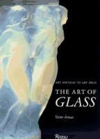 The Art of Glass: Art Nouveau to Art Deco 1901092003 Book Cover