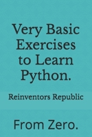 Very Basic Exercises to Learn Python.: From Zero. B0DSBQTB28 Book Cover