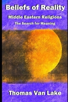 Beliefs of Reality: Middle Eastern Religions: The Search for Meaning B0CVFJ1Y3R Book Cover
