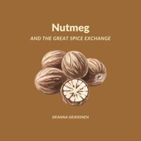 Nutmeg and the Great Spice Exchange (History of Money and Bitcoin for Kids) 1964944090 Book Cover