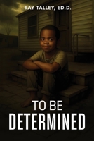 To Be Determined B0GDJ4CB44 Book Cover