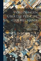 Vorlesungen Über Die Principe Der Mechanik; Volume 2 1022873636 Book Cover