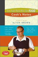 I'm Just Here for the Food: Cook's Notes (I'm Just Here for the Food) 158479299X Book Cover