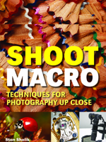 Shoot Macro: Professional Macrophotography Techniques for Exceptional Studio Images 1608957233 Book Cover