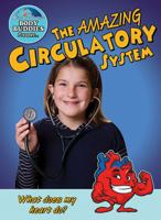 The Amazing Circulatory System: How Does My Heart Work? 0778744310 Book Cover