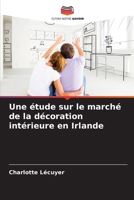 Une étude sur le marché de la décoration intérieure en Irlande (French Edition) 6202429909 Book Cover