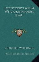 Exoticophylacium Weickmannianum (1741) 116642586X Book Cover