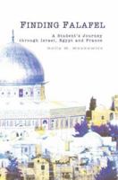 Finding Falafel: A Student's Journey Through Israel, Egypt and France 0595290833 Book Cover