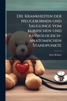 Die Krankheiten der Neugebornen und Sauglinge vom klinischen und pathologisch-anatomischen Standpunkte 1149601116 Book Cover