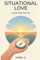 Situational Love: Love Has Terms B0G6ZBX4X2 Book Cover