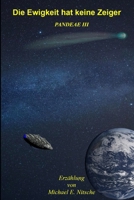 Die Ewigkeit hat keine Zeiger: Pandeae III B0C2S1M8TC Book Cover