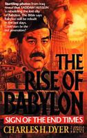 The Rise of Babylon: Sign of the End Times 0842356185 Book Cover