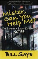 Mister, Can you Help me?: The Story of a Street Kid Named Gopee 0975531123 Book Cover