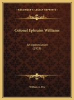 Colonel Ephraim Williams An Appreciation 1017929475 Book Cover