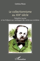 Le collectionnisme au XIXe siècle: Théophile Gautier et les Préfaces aux catalogues des ventes aux enchères (French Edition) 2343080798 Book Cover