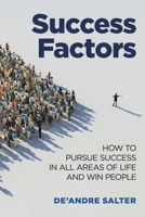 Success Factors : How to Pursue Success in All Areas of Life and Win People 1687374376 Book Cover