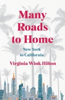 Many Roads to Home: New York to California 1736883100 Book Cover